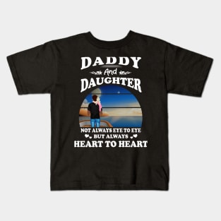 Daddy And Daughter T-shirt - Daddy And Daughter Not Always Eye To Eye But Heart Father's Day Kids T-Shirt